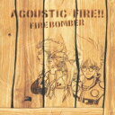 マクロス7 ACOUSTIC FIRE!! [ Fire Bomber ]