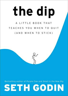 The Dip: A Little Book That Teaches You When to Quit (and When to Stick) DIP [ Seth Godin ]