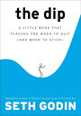 The Dip: A Little Book That Teaches You When to Quit (and When to Stick) DIP Seth Godin