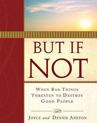 But If Not:: When Bad Things Threaten to Destroy Good People, Vol. 1 BUT IF NOT [ Joyce Ashton ]
