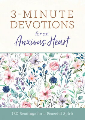 3-Minute Devotions for an Anxious Heart: 180 Readings for a Peaceful S...