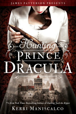 Hunting Prince Dracula HUNTING PRINCE DRACULA （Stalking Jack the Ripper） Kerri Maniscalco