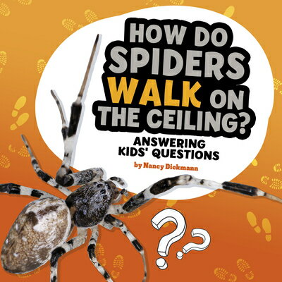 How Do Spiders Walk on the Ceiling?: Answering Kids' Questions HOW DO SPIDERS WALK ON THE CEI （Questions and Answers about Animals） 