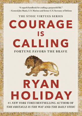 Courage Is Calling: Fortune Favors the Brave COURAGE IS CALLING （The Stoic Virtues） 