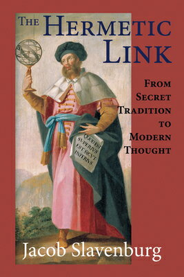 The Hermetic Link: From Secret Tradition to Modern Thought HERMETIC LINK [ Jacob Slavenburg ]
