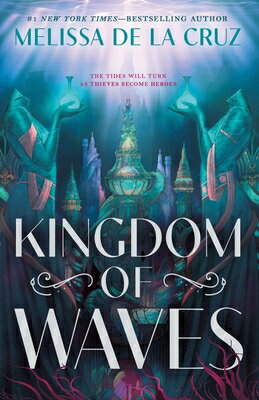 Kingdom of Waves KINGDOM OF WAVES （Kingdom of Waves Duology） [ Melissa de la Cruz ]