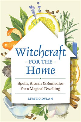 Witchcraft for the Home: Spells, Rituals & Remedies for a Magical Dwelling WITCHCRAFT FOR THE HOME [ Mystic Dylan ]