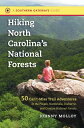 Hiking North Carolina's National Forests: 50 Can't-Miss Trail Adventures in the Pisgah, Nantahala, U HIKING NORTH CAROLINAS NATL FO （Southern Gateways Guides） 