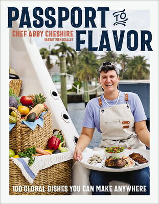 Passport to Flavor: 100 Global Dishes You Can Make Anywhere (an International Cookbook. Delicious Re PASSPORT TO FLAVOR 