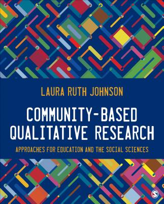 Community-Based Qualitative Research: Approaches for Education and the Social Sciences COMMUNITY-BASED QUALITATIVE RE [ Laura Ruth Johnson ]