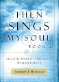 In this follow-up to the bestselling "Then Sings My Soul," devotional-style stories brim with emotion and drama about the people whose faith led them to write the the world's greatest hymns, and about the people whose lives were changed by them.