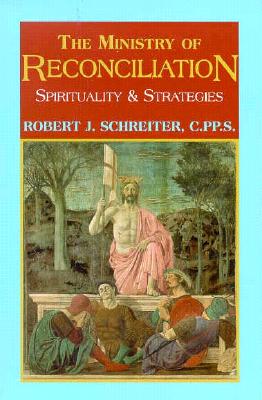 The Ministry of Reconciliation MINISTRY OF RECONCILIATION [ Robert J. Schreiter C. Pp S. ]
