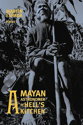 A Mayan Astronomer in Hell's Kitchen: Poems MAYAN ASTRONOMER IN HELLS KITC [ Martn Espada ]