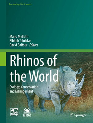Rhinos of the World: Ecology, Conservation and Management RHINOS OF THE WORLD 2024/E （Fascinating Life Sciences） [ Mario Melletti ]