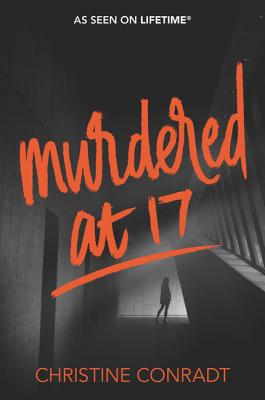 Murdered at 17 MURDERED AT 17 （At 17） [ Christine Conradt ]