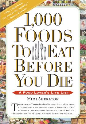 1,000 Foods to Eat Before You Die: A Food Lover's Life List 1000 FOODS TO EAT BEFORE YOU D [ Mimi Sheraton ]