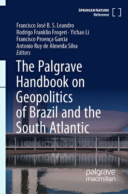 The Palgrave Handbook on Geopolitics of Brazil and the South Atlantic PALGRAVE HANDBK ON GEOPOLITICS （Handbooks in Politics and International Relations） [ Francisco Jos B. S. Leandro ]