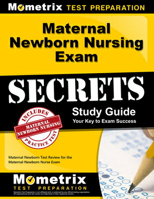 Maternal Newborn Nursing Exam Secrets Study Guide: Maternal Newborn Test Review for the Maternal New