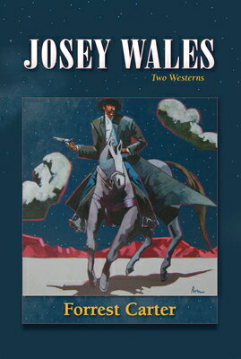 Josey Wales: Two Westerns: Gone to Texas/The Vengeance Trail of Josey Wales JOSEY WALES [ Forrest Carter ]