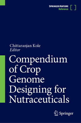 Compendium of Crop Genome Designing for Nutraceuticals COMPENDIUM OF CROP GENOME DESI [ Chittaranjan Kole ]