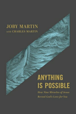 Anything Is Possible: How Nine Miracles of Jesus Reveal God's Love for You ANYTHING IS POSSIBLE [ Joby Martin ]