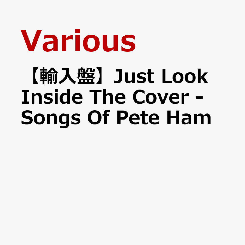 【輸入盤】Just Look Inside The Cover - Songs Of Pete Ham