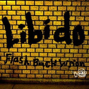 Libido [ FLASH BACK VISION ]
