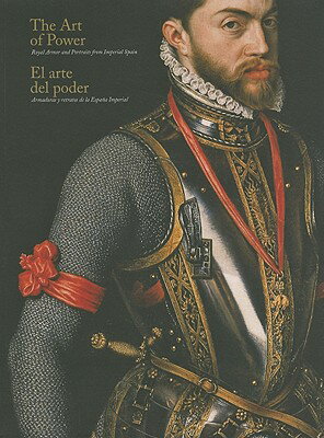The Art of Power: Royal Armour and Portraits of Imperial Spain ART OF POWER [ TF Editores ]