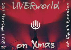 UVERworld 2011 Premium LIVE on Xmas at Nippon Budokan [ UVERworld ]