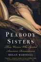 ŷ֥å㤨The Peabody Sisters: Three Women Who Ignited American Romanticism PEABODY SISTERS [ Megan Marshall ]פβǤʤ3,168ߤˤʤޤ