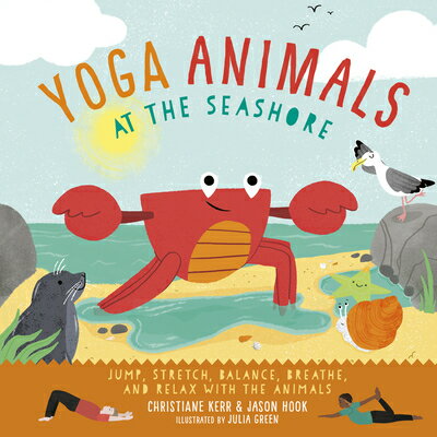 Yoga Animals at the Seashore YOGA ANIMALS AT THE SEASHORE （Yoga Animals） [ Christiane Kerr ]