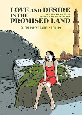 Love and Desire in the Promised Land: The Private Lives of Israelis and Palestinians LOVE & DESIRE IN THE PROMISED [ Salom Parent-Rachdi ]