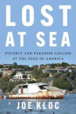 Lost at Sea: Poverty and Paradise Collide at the Edge of America LOST AT SEA [ Joe Kloc ]