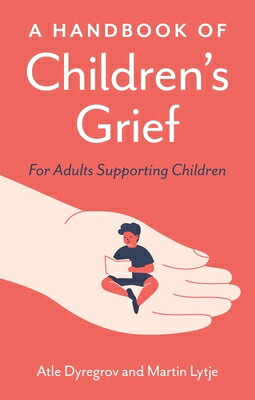 楽天楽天ブックスA Handbook of Children's Grief: For Adults Supporting Children HANDBK OF CHILDRENS GRIEF [ Atle Dyregrov ]