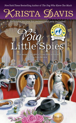 Big Little Spies BIG LITTLE SPIES （Paws & Claws Mystery） [ Krista Davis ]