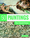 50 PAINTINGS YOU SHOULD KNOW(P) KRISTINA/PICKERAL LOWIS, TAMSIN