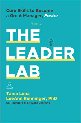 The Leader Lab: Core Skills to Become a Great Manager, Faster LEADER LAB [ Tania Luna ]