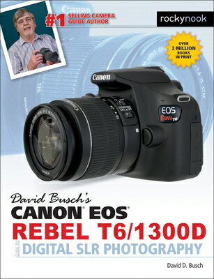David Busch's Canon EOS Rebel T6/1300d Guide to Digital Slr Photography DAVID BUSCHS CANON EOS REBEL T （The David Busch Camera Guide） [ David D. Busch ]