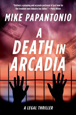 A Death in Arcadia: A Legal Thriller DEATH IN ARCADIA [ Mike Papantonio ]