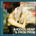 Disc1
1 : Angry Angel /Imogen Heap 
2 : Getting Scared /Imogen Heap 
3 : Shine/Imogen Heap 
4 : Come Here Boy/Imogen Heap 
5 : Oh Me, Oh My /Imogen Heap 
6 : Candlelight /Imogen Heap 
7 : Breathe In /Frou Frou 
8 : Let Go/Frou Frou 
9 : Must Be Dreaming/Frou Frou 
10 : Hear Me Out/Frou Frou 
11 : Psychobabble/Frou Frou 
12 : It's Good To Be In Love/Frou Frou 
Powered by HMV