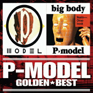 ゴールデン☆ベスト P-MODEL 「P-MODEL」&「big body」 [ P-MODEL ]