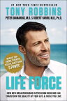 Life Force: How New Breakthroughs in Precision Medicine Can Transform the Quality of Your Life & Tho LIFE FORCE [ Tony Robbins ]