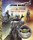 This Is the Way (Star Wars: The Mandalorian) THIS IS THE WAY (STAR WARS THE （Little Golden Book） Golden Books