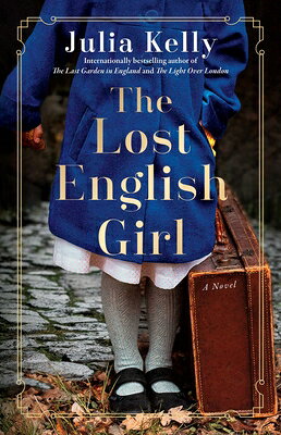The Lost English Girl LOST ENGLISH GIRL [ Julia Kelly ]