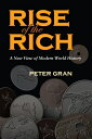 The Rise of the Rich: A New View of Modern World History RISE OF THE RICH [ Pete...