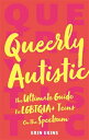 Queerly Autistic: The Ultimate Guide for Lgbtqia+ Teens on the Spectrum QUEERLY ...