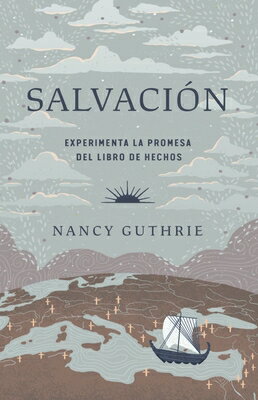 Salvacin: Experimenta La Promesa del Libro de Hechos (Saved: Experiencing the Promise of the Book of SPA-SALVACION EXPERIMENTA LA P [ Nancy Guthrie ]