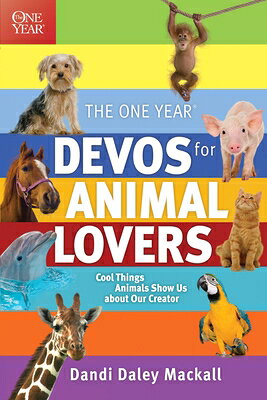 The One Year Devos for Animal Lovers: Cool Things Animals Show Us about Our Creator 1 YEAR DEVOS FOR ANIMAL LOVERS [ Dandi Daley Mackall ]