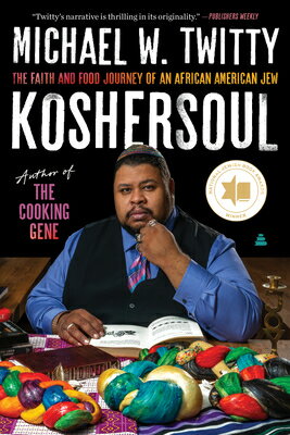 Koshersoul: The Faith and Food Journey of an African American Jew KOSHERSOUL [ Michael W. Twitty ]