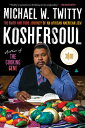 Koshersoul: The Faith and Food Journey of an African American Jew KOSHERSOUL Michael W. Twitty